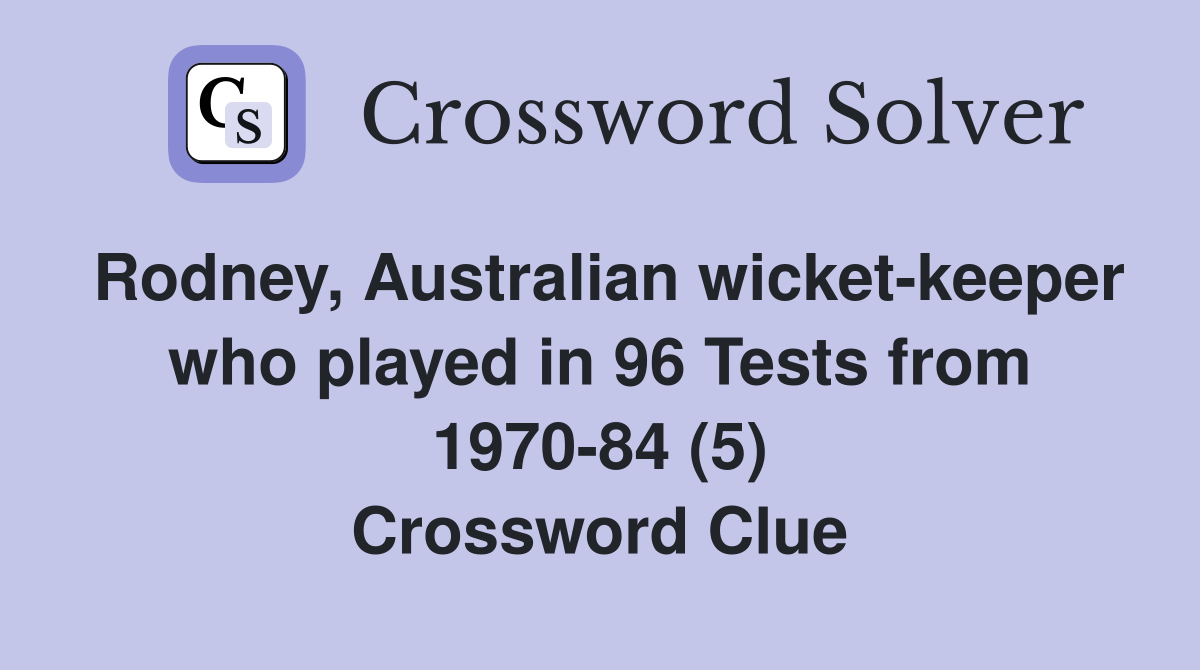 Rodney, Australian wicketkeeper who played in 96 Tests from 197084 (5